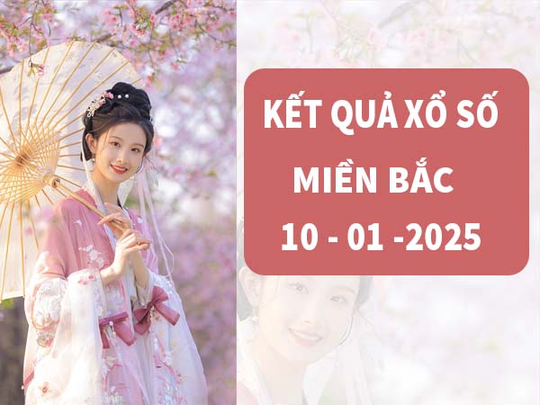 Phân tích kết quả XSMB ngày 10/01/2025 thứ 6 hôm nay